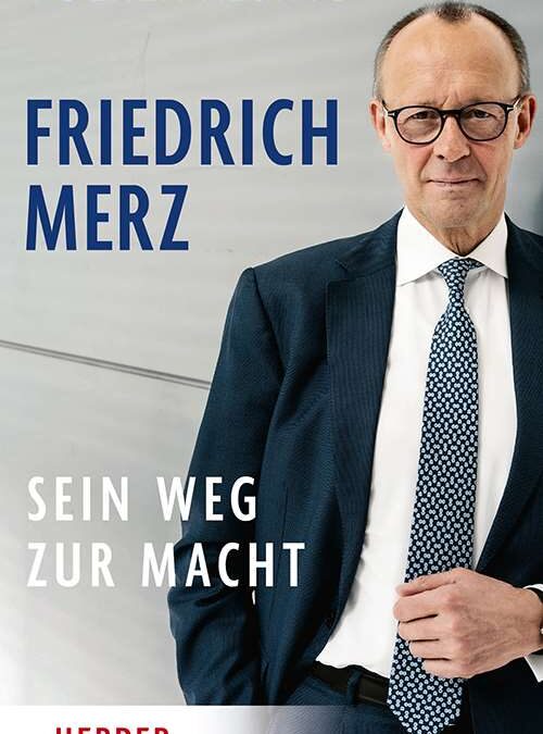 Friedrich Merz – Sein Weg zur Macht